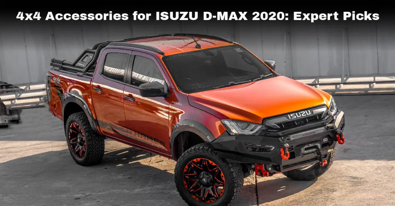 4x4 Accessories for ISUZU D-MAX 2020 Expert Picks